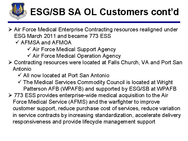 ESG/SB SA OL Customers cont’d Ø Air Force Medical Enterprise Contracting resources realigned under