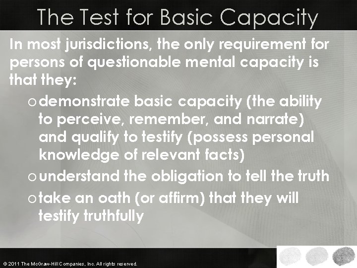 The Test for Basic Capacity In most jurisdictions, the only requirement for persons of