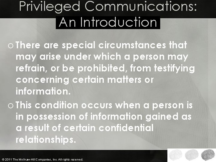 Privileged Communications: An Introduction o There are special circumstances that may arise under which