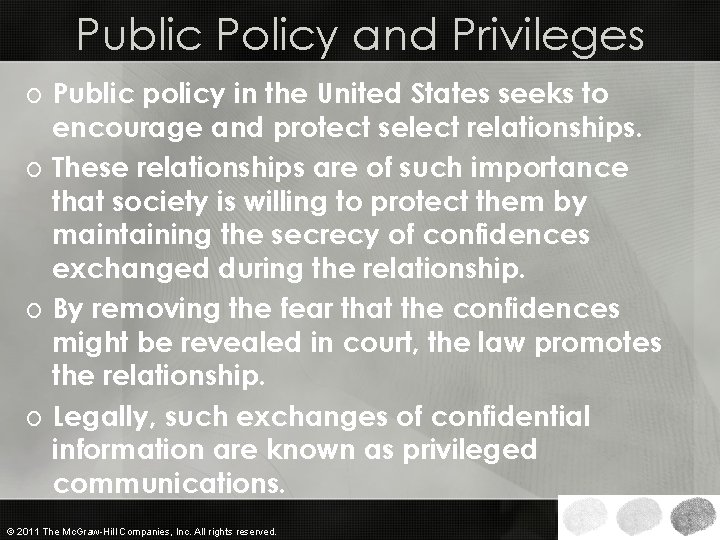 Public Policy and Privileges o Public policy in the United States seeks to encourage