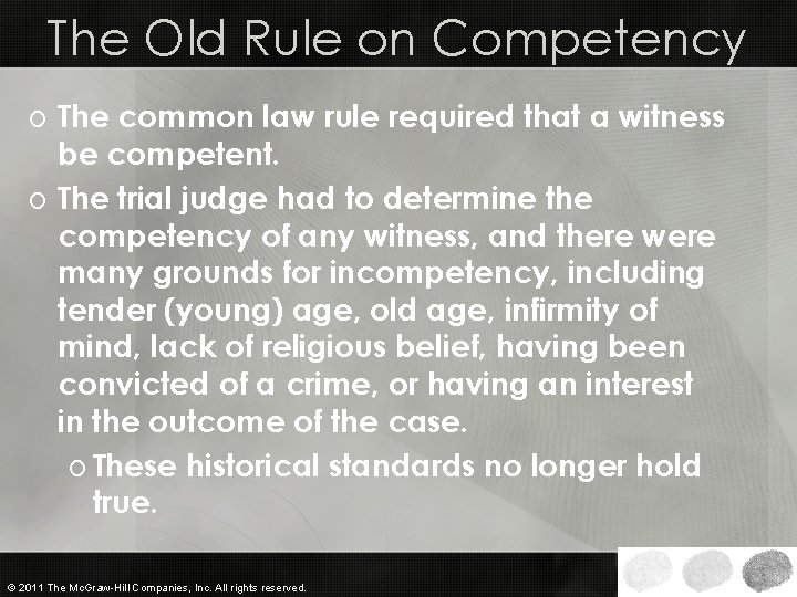 The Old Rule on Competency o The common law rule required that a witness