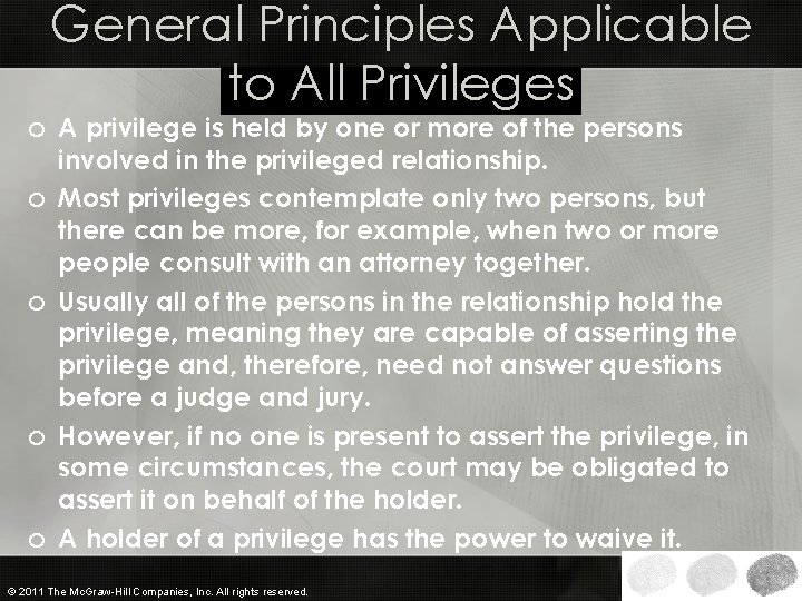 General Principles Applicable to All Privileges o A privilege is held by one or