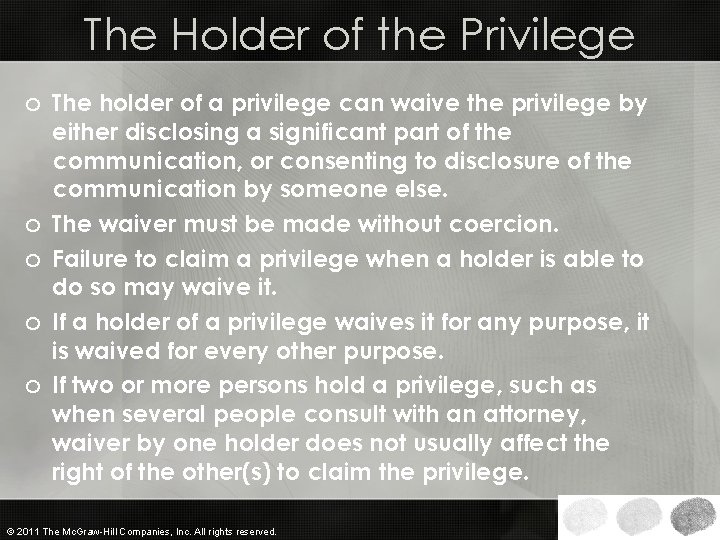 The Holder of the Privilege o The holder of a privilege can waive the