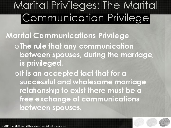 Marital Privileges: The Marital Communication Privilege Marital Communications Privilege o The rule that any