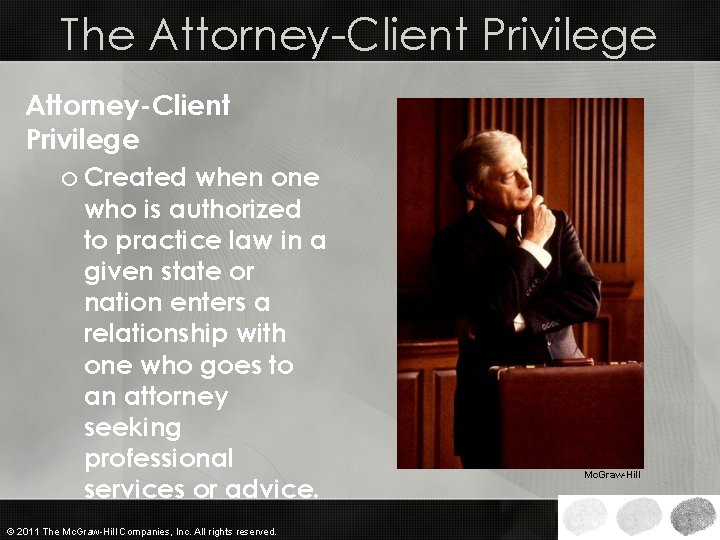 The Attorney-Client Privilege o Created when one who is authorized to practice law in