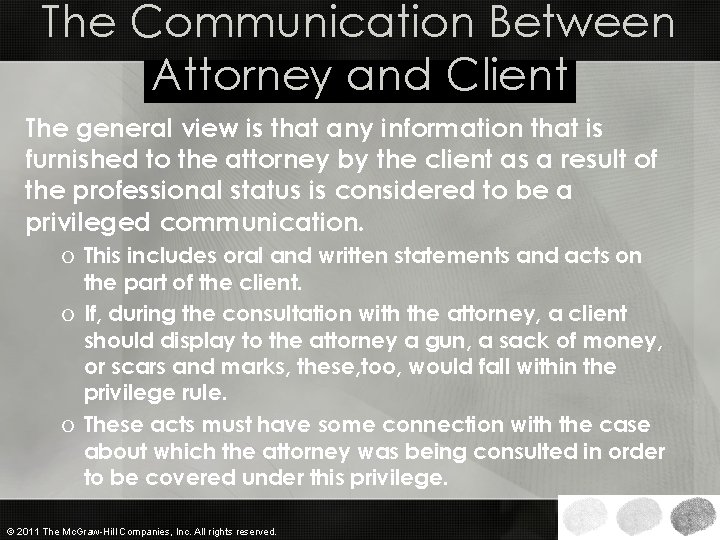 The Communication Between Attorney and Client The general view is that any information that