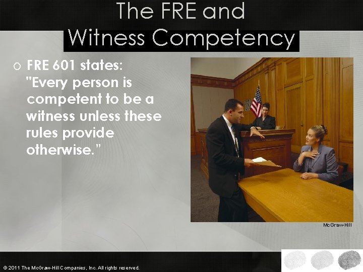 The FRE and Witness Competency o FRE 601 states: "Every person is competent to
