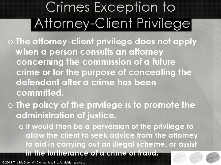 Crimes Exception to Attorney-Client Privilege o The attorney-client privilege does not apply when a