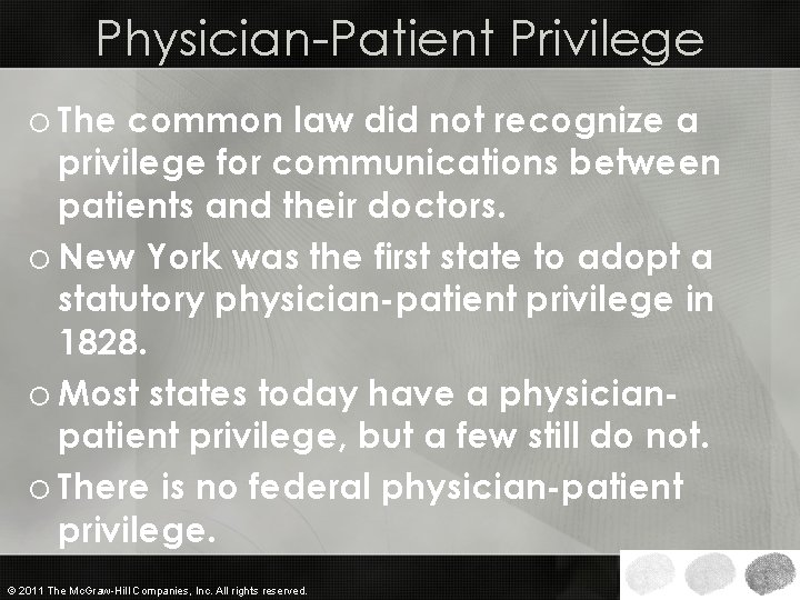 Physician-Patient Privilege o The common law did not recognize a privilege for communications between