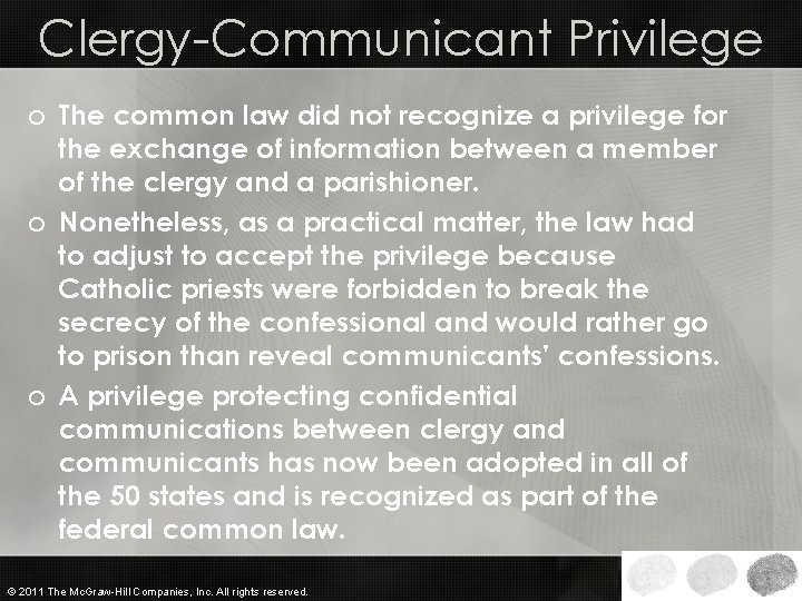Clergy-Communicant Privilege o The common law did not recognize a privilege for the exchange