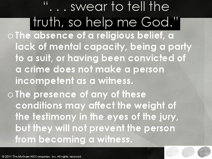 “. . . swear to tell the truth, so help me God. ” o