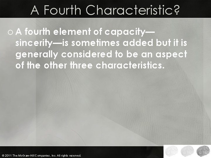 A Fourth Characteristic? o A fourth element of capacity— sincerity—is sometimes added but it