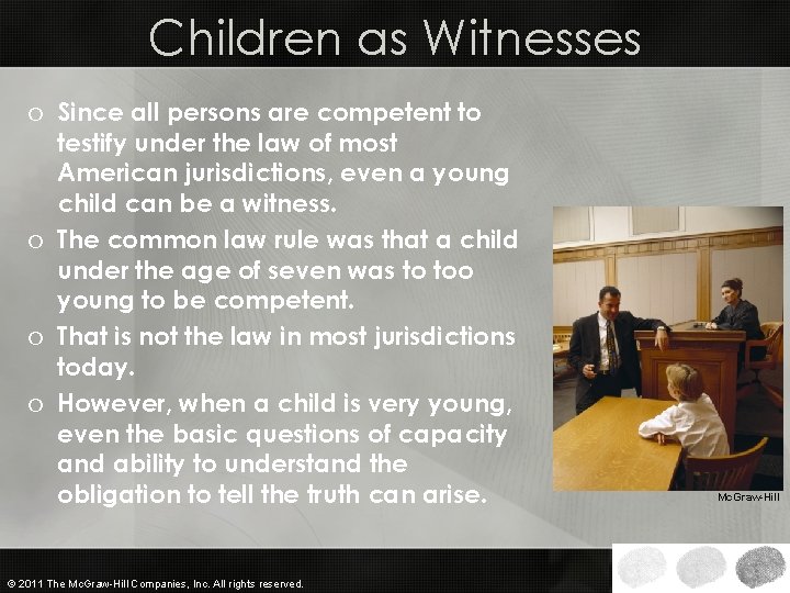 Children as Witnesses o Since all persons are competent to testify under the law