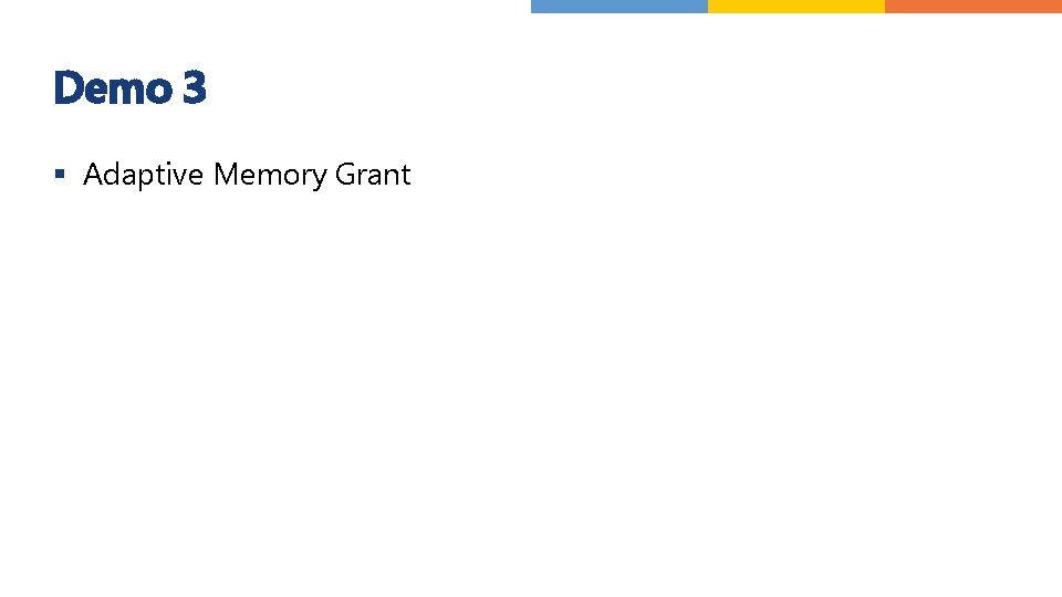 Demo 3 § Adaptive Memory Grant 