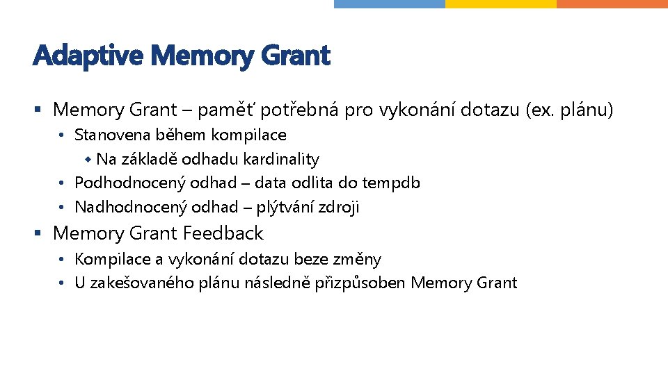 Adaptive Memory Grant § Memory Grant – paměť potřebná pro vykonání dotazu (ex. plánu)