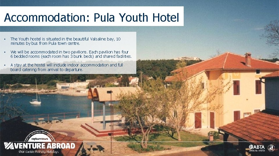 Accommodation: Pula Youth Hotel • The Youth hostel is situated in the beautiful Valsaline