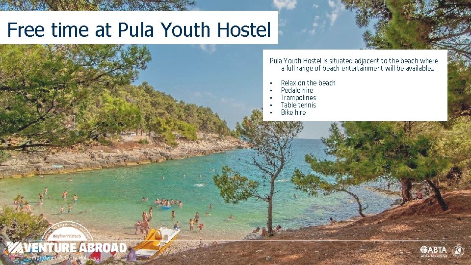 Free time at Pula Youth Hostel is situated adjacent to the beach where a