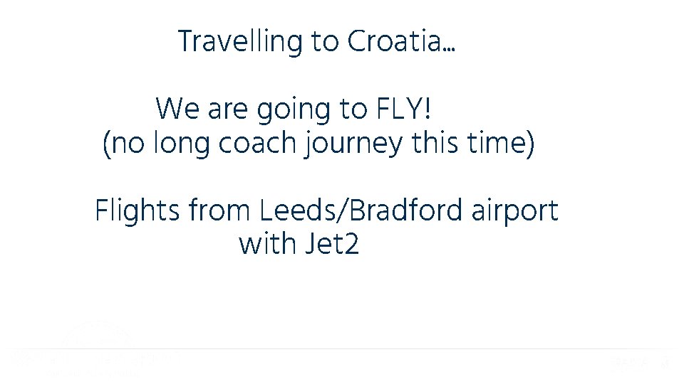 Travelling to Croatia. . . We are going to FLY! (no long coach journey
