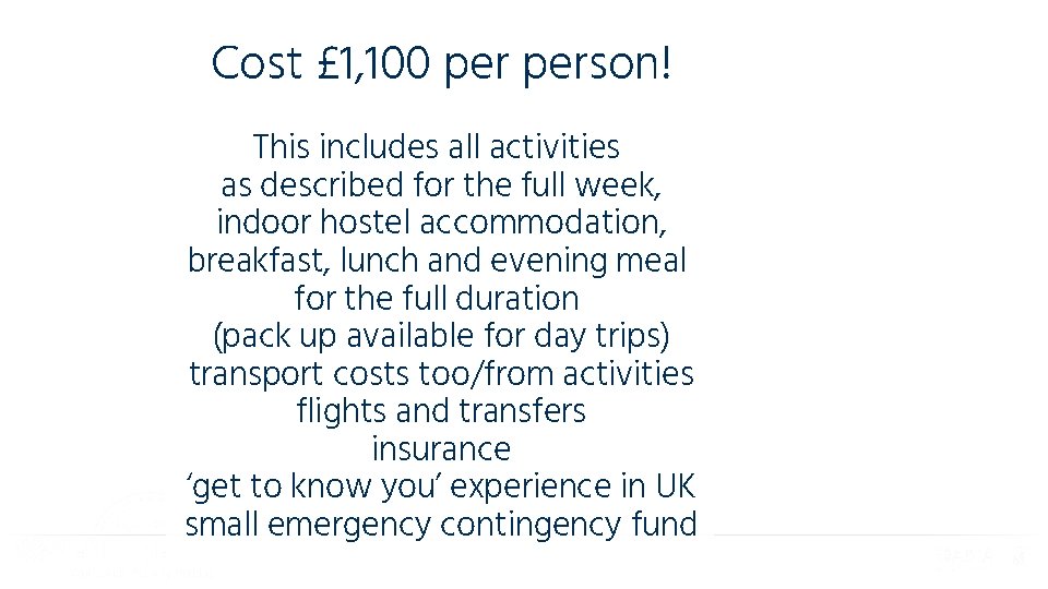 Cost £ 1, 100 person! This includes all activities as described for the full