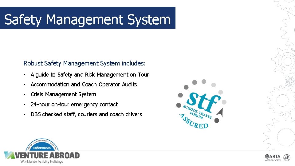 Safety Management System Robust Safety Management System includes: • A guide to Safety and