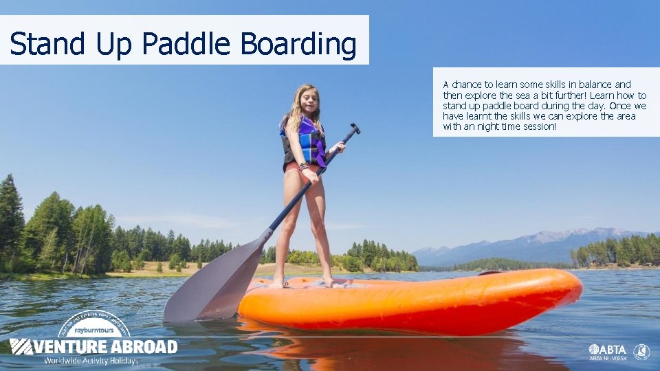 Stand Up Paddle Boarding A chance to learn some skills in balance and then