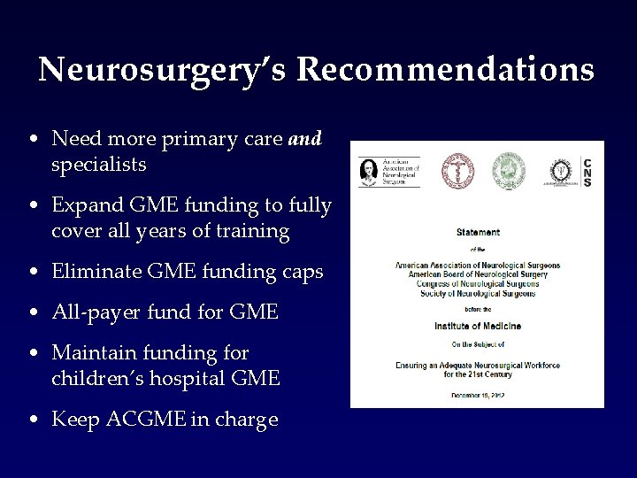 Neurosurgery’s Recommendations • Need more primary care and specialists • Expand GME funding to