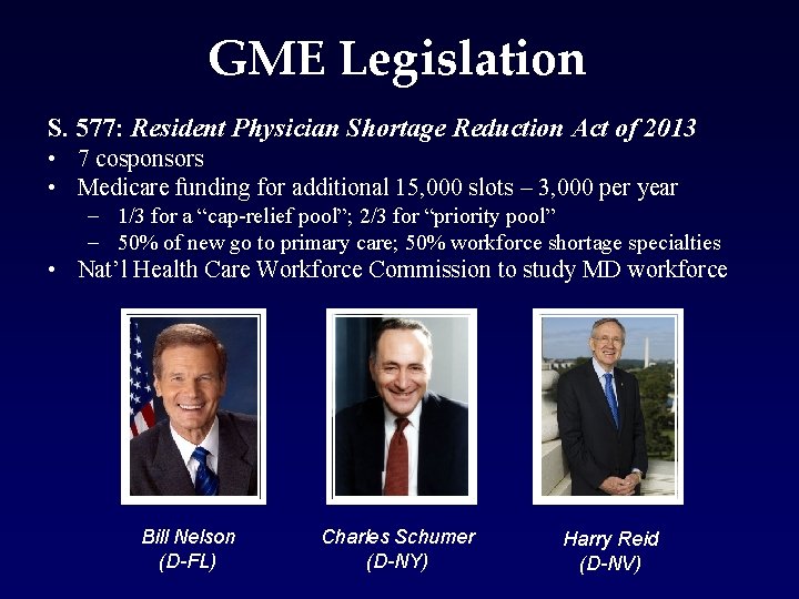 GME Legislation S. 577: Resident Physician Shortage Reduction Act of 2013 • 7 cosponsors