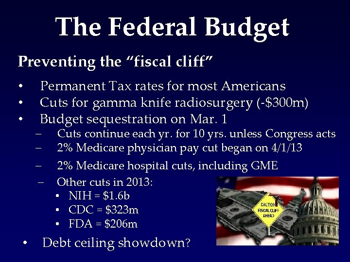 The Federal Budget Preventing the “fiscal cliff” • • Permanent Tax rates for most