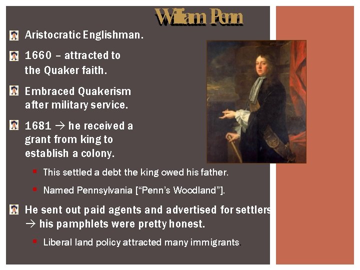 Aristocratic Englishman. William Penn 1660 – attracted to the Quaker faith. Embraced Quakerism after