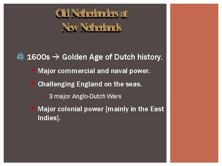 Old Netherlanders at New Netherlands 1600 s Golden Age of Dutch history. Major commercial