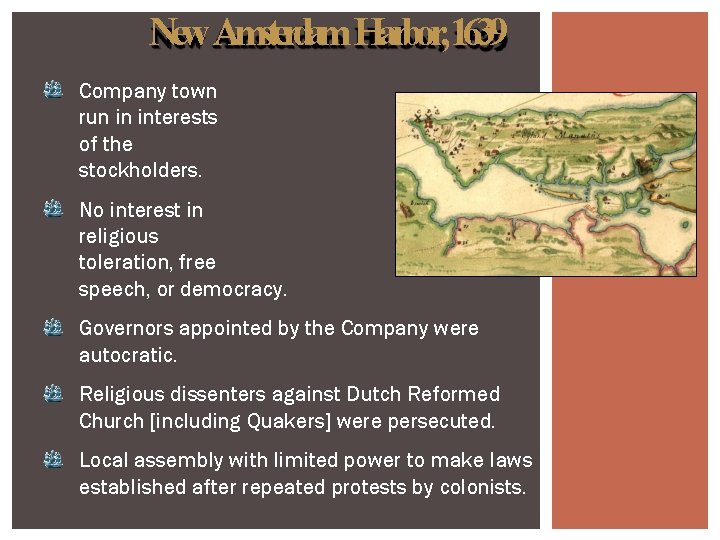 New Amsterdam Harbor, 1639 Company town run in interests of the stockholders. No interest