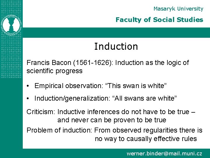Masaryk University Faculty of Social Studies Induction Francis Bacon (1561 -1626): Induction as the