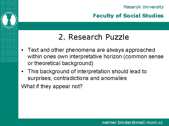 Masaryk University Faculty of Social Studies 2. Research Puzzle • Text and other phenomena
