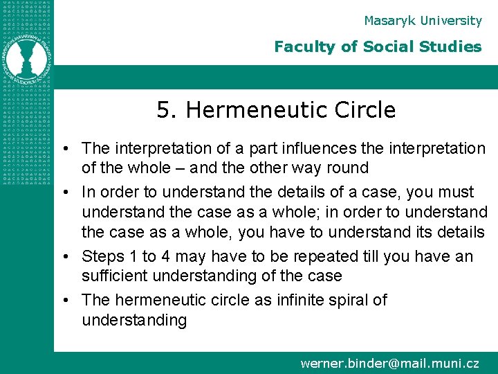 Masaryk University Faculty of Social Studies 5. Hermeneutic Circle • The interpretation of a