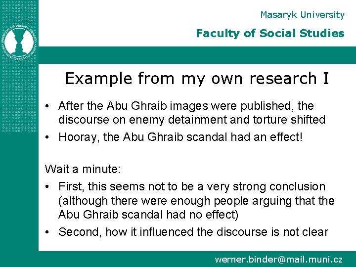Masaryk University Faculty of Social Studies Example from my own research I • After