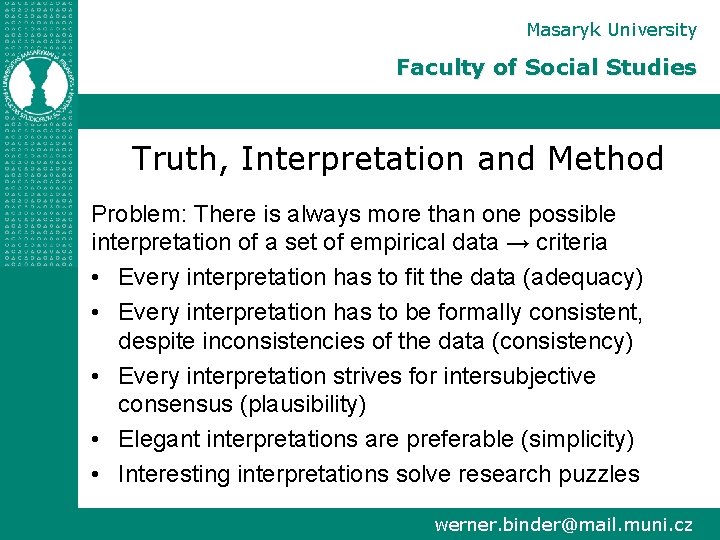 Masaryk University Faculty of Social Studies Truth, Interpretation and Method Problem: There is always