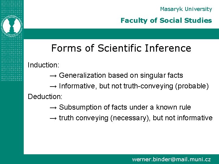 Masaryk University Faculty of Social Studies Forms of Scientific Inference Induction: → Generalization based