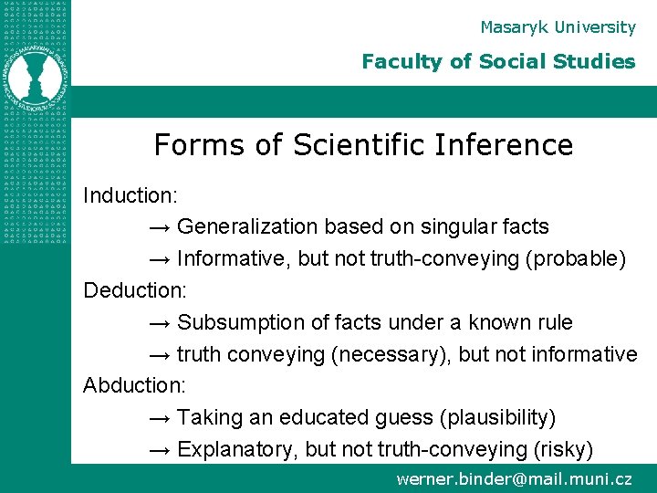 Masaryk University Faculty of Social Studies Forms of Scientific Inference Induction: → Generalization based