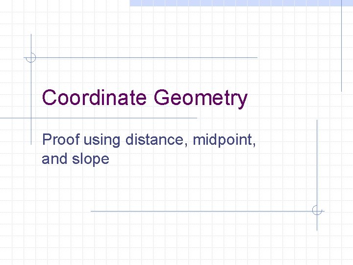 Coordinate Geometry Proof using distance, midpoint, and slope 