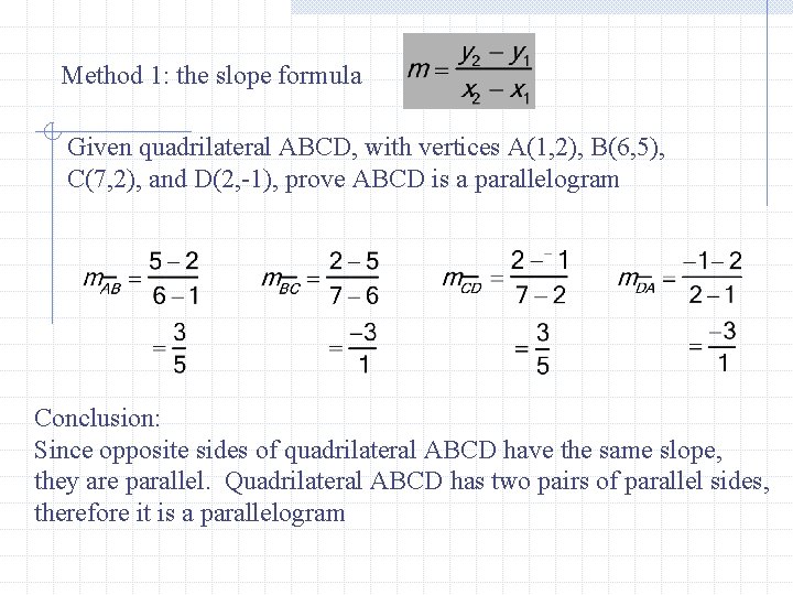 Method 1: the slope formula Given quadrilateral ABCD, with vertices A(1, 2), B(6, 5),