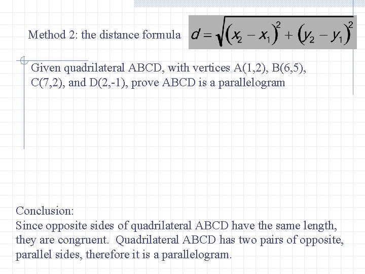 Method 2: the distance formula Given quadrilateral ABCD, with vertices A(1, 2), B(6, 5),