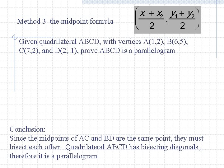 Method 3: the midpoint formula Given quadrilateral ABCD, with vertices A(1, 2), B(6, 5),