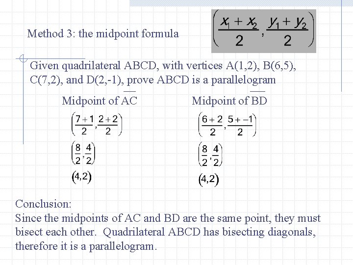 Method 3: the midpoint formula Given quadrilateral ABCD, with vertices A(1, 2), B(6, 5),