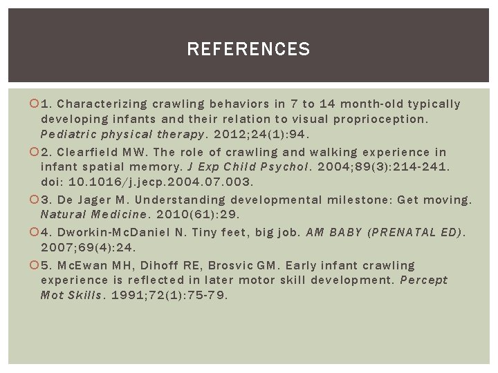 REFERENCES 1. Characterizing crawling behaviors in 7 to 14 month-old typically developing infants and