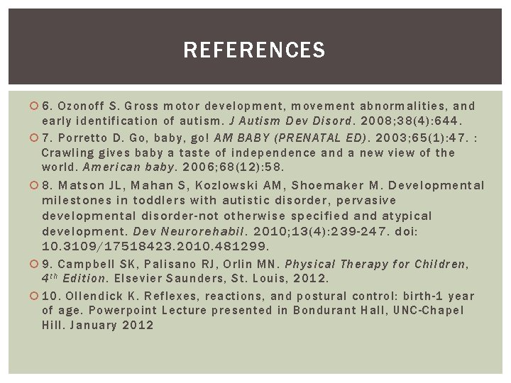 REFERENCES 6. Ozonoff S. Gross motor development, movement abnormalities, and early identification of autism.