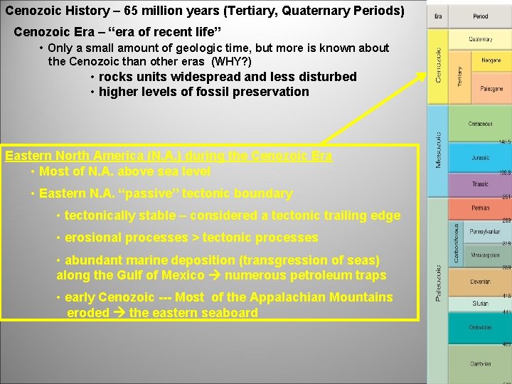 Cenozoic History – 65 million years (Tertiary, Quaternary Periods) Cenozoic Era – “era of