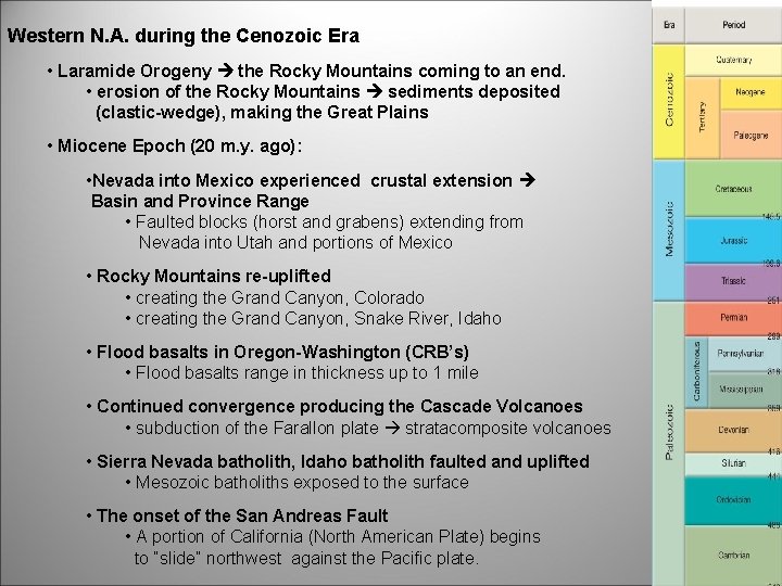 Western N. A. during the Cenozoic Era • Laramide Orogeny the Rocky Mountains coming