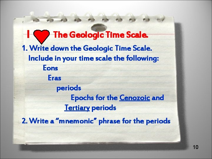 I The Geologic Time Scale. 1. Write down the Geologic Time Scale. Include in