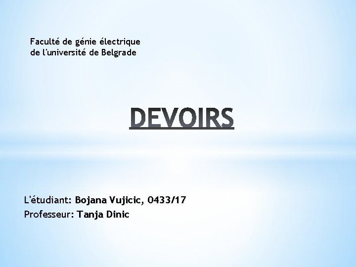 Faculté de génie électrique de l'université de Belgrade L'étudiant: Bojana Vujicic, 0433/17 Professeur: Tanja