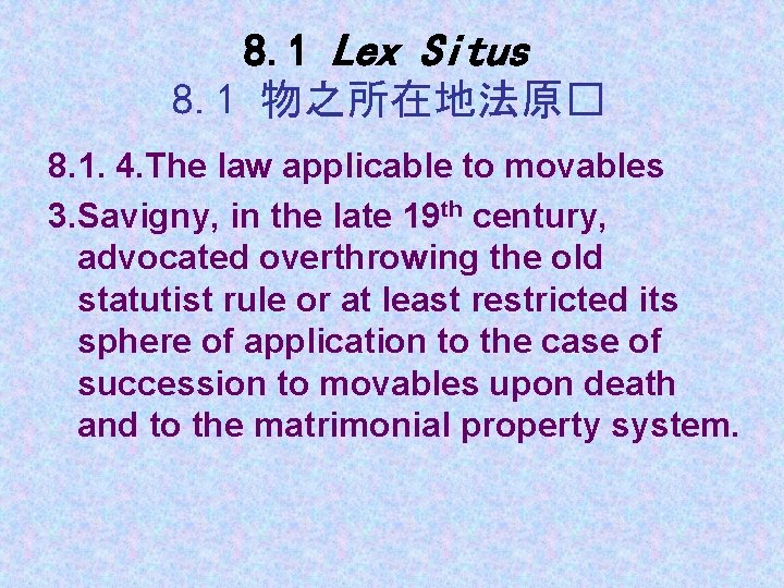 8. 1 Lex Situs 8. 1 物之所在地法原� 8. 1. 4. The law applicable to